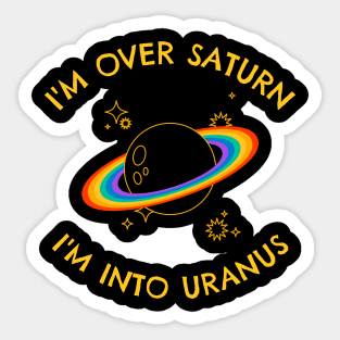 I’m Over Saturn I’m Into Uranus Sticker